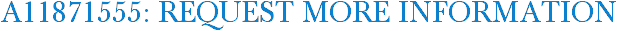 A11871555: Request More Information