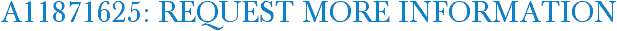 A11871625: Request More Information