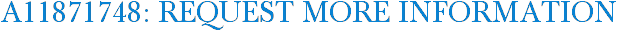 A11871748: Request More Information