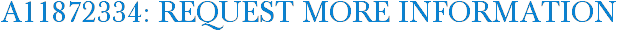 A11872334: Request More Information