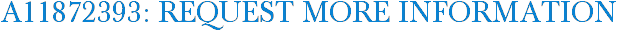 A11872393: Request More Information