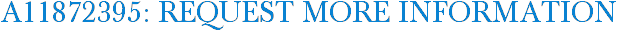 A11872395: Request More Information