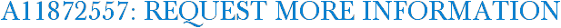 A11872557: Request More Information