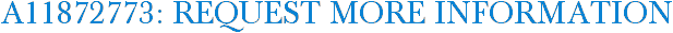 A11872773: Request More Information