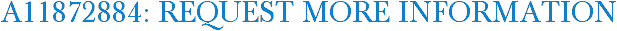 A11872884: Request More Information