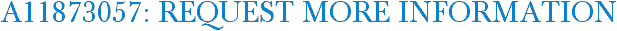 A11873057: Request More Information