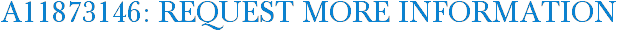 A11873146: Request More Information