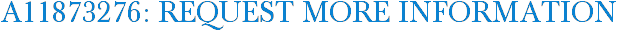 A11873276: Request More Information