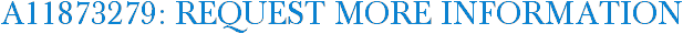 A11873279: Request More Information