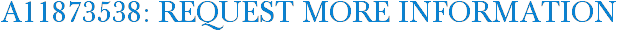 A11873538: Request More Information