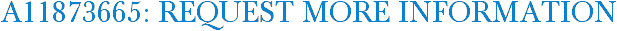 A11873665: Request More Information
