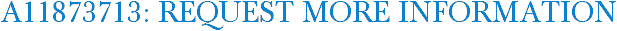 A11873713: Request More Information