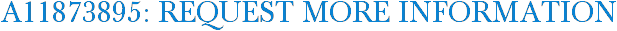 A11873895: Request More Information