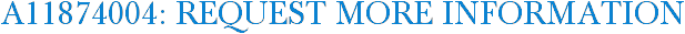 A11874004: Request More Information