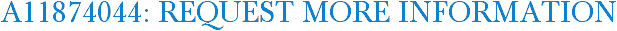 A11874044: Request More Information