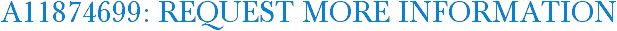 A11874699: Request More Information