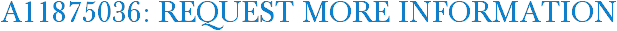 A11875036: Request More Information