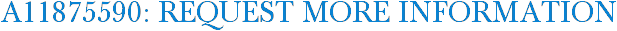 A11875590: Request More Information