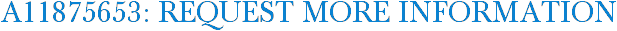 A11875653: Request More Information
