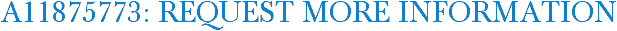 A11875773: Request More Information