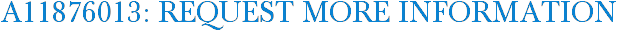 A11876013: Request More Information