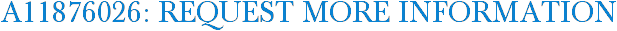 A11876026: Request More Information