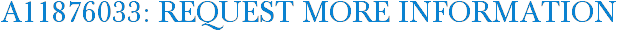A11876033: Request More Information
