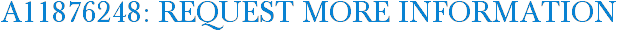 A11876248: Request More Information