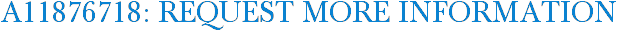 A11876718: Request More Information