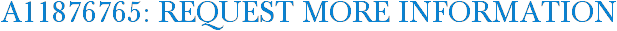 A11876765: Request More Information