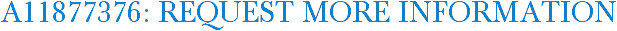 A11877376: Request More Information