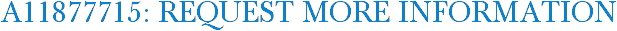 A11877715: Request More Information