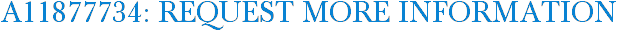 A11877734: Request More Information