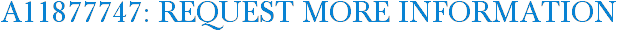 A11877747: Request More Information