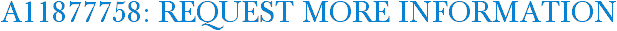 A11877758: Request More Information