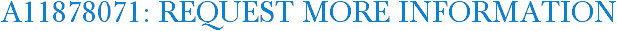 A11878071: Request More Information