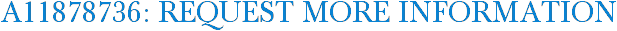 A11878736: Request More Information
