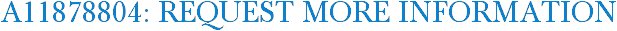 A11878804: Request More Information