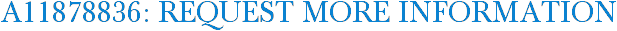 A11878836: Request More Information