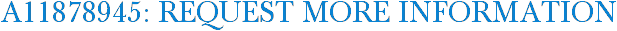 A11878945: Request More Information