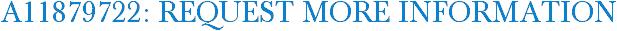 A11879722: Request More Information