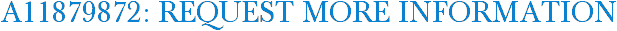 A11879872: Request More Information
