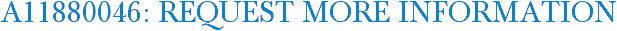 A11880046: Request More Information