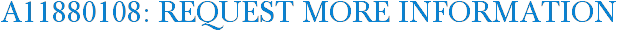 A11880108: Request More Information
