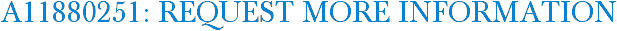 A11880251: Request More Information