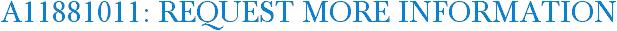 A11881011: Request More Information