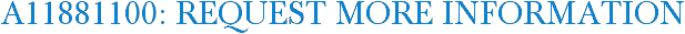 A11881100: Request More Information