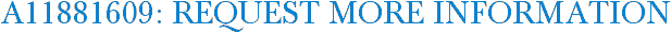 A11881609: Request More Information