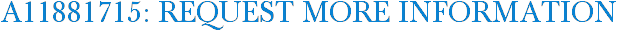 A11881715: Request More Information