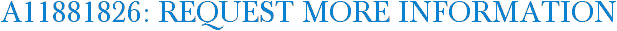 A11881826: Request More Information